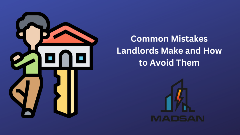 Common Mistakes Landlords Make and How to Avoid Them