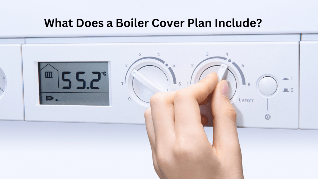 What Does a Boiler Cover Plan Include?