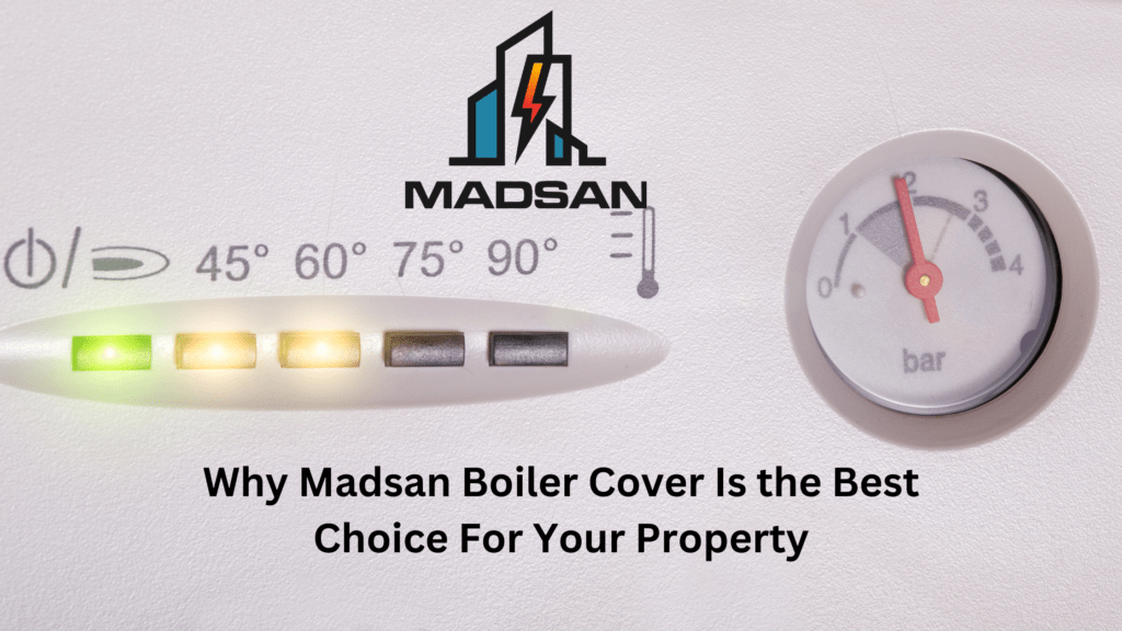 Why Madsan Boiler Cover Is the Best Choice For Your Property